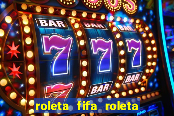 roleta fifa roleta times fifa